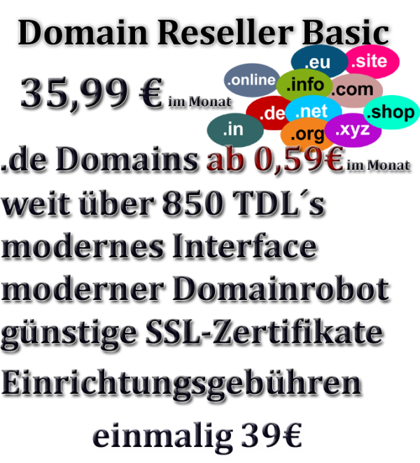 Domain Reseller Basic Unsere Reseller-Tarife verschaffen Ihnen die notwendige Flexibilität und die Tools, um Ihre Domains und jene Ihrer Kunden wirkungsvoll zu pflegen.