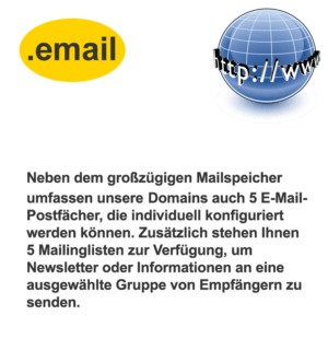 Registrieren Sie bei uns Ihre .email Domain und profitieren Sie von unserem kostenlosen Email-Speicher