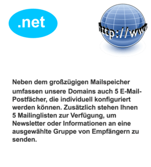 Registrieren Sie bei uns Ihre .net Domain und profitieren Sie von unserem kostenlosen Email-Speicher